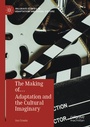 Cover: The Making of. Adaptation and the Cultural Imaginary - Palgrave Macmillan