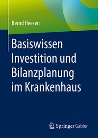 Abbildung von: Basiswissen Investition und Bilanzplanung im Krankenhaus - Springer Gabler
