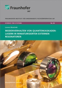 Abbildung von: Modenverhalten von Quantenkaskadenlasern in miniaturisierten externen Resonatoren - Fraunhofer Verlag