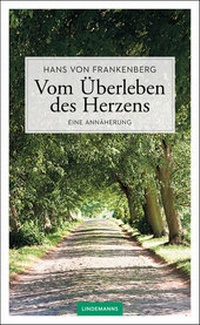 Abbildung von: Vom Überleben des Herzens - Lindemanns VERLAG & AGENTUR