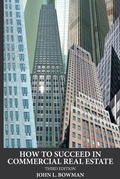 Cover: How to Succeed in Commercial Real Estate - John L. Bowman