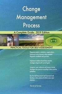 Abbildung von: Change Management Process A Complete Guide - 2019 Edition - 5STARCooks