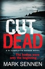 Cover: CUT DEAD: A DI Charlotte Savage Novel - AVON, a division of HarperCollins Publishers Ltd