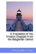 Cover: A Translation of the Treatise Chagigah from the Babylonian Talmud - BiblioLife