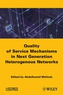 Cover: End-to-End Quality of Service Mechanisms in Next Generation Heterogeneous Networks - Wiley-ISTE