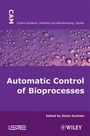 Cover: Automatic Control of Bioprocesses - Wiley-ISTE