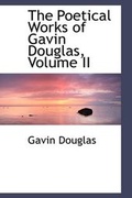 Cover: The Poetical Works of Gavin Douglas, Volume II - BiblioLife