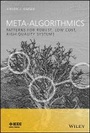 Cover: Meta-Algorithmics: Patterns for Robust, Low Cost, High Quality Systems - Wiley