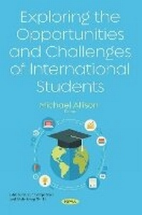 Enlarge image Cover: Exploring the Opportunities and Challenges of International Students - Nova Science Publishers Inc