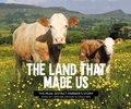 Cover: The Land That Made Us - Vertebrate Publishing Ltd