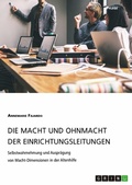 Cover: Die Macht und Ohnmacht der Einrichtungsleitungen. Selbstwahrnehmung und Auspraegung von Macht-Dimensionen in der Altenhilfe - GRIN Verlag