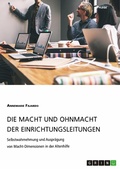 Cover: Die Macht und Ohnmacht der Einrichtungsleitungen. Selbstwahrnehmung und Auspr&auml;gung von Macht-Dimensionen in der Altenhilfe - GRIN Verlag