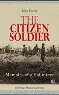 Cover: The Citizen Soldier: Memoirs of a Volunteer - Madison & Adams Press