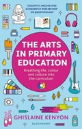 Cover: The Arts in Primary Education - Bloomsbury Education
