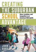 Cover: Creating the Suburban School Advantage - Cornell University Press