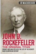 Cover: John D. Rockefeller - The Original Titan - CAC Publishing LLC