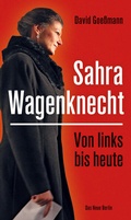 Cover: Von links bis heute: Sahra Wagenknecht - Das Neue Berlin