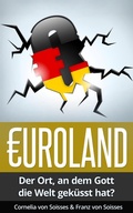 Cover: Euroland - Der Ort, an dem Gott die Welt gek&uuml;sst hat? - BookRix