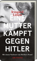 Cover: Eine Mutter k&auml;mpft gegen Hitler - ars vivendi