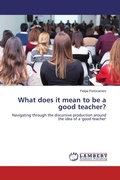 Cover: What does it mean to be a good teacher? - LAP Lambert Academic Publishing