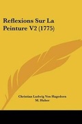 Cover: Reflexions Sur La Peinture V2 (1775) - Kessinger Publishing Co