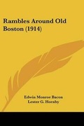 Cover: Rambles Around Old Boston (1914) - Kessinger Publishing