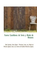 Cover: Fueros Castellanos de Soria y Alcal de Henares - BiblioLife