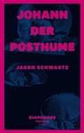 Cover: Johann der Posthume - Diaphanes