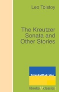 Cover: The Kreutzer Sonata and Other Stories - libreka classics