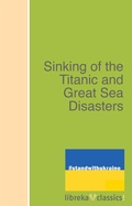 Cover: Sinking of the Titanic and Great Sea Disasters - libreka classics