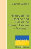 Cover: History of the Decline and Fall of the Roman Empire - Volume 1 - libreka classics