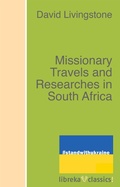 Cover: Missionary Travels and Researches in South Africa - libreka classics