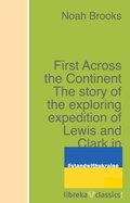 Cover: First Across the Continent The story of the exploring expedition of Lewis and Clark in 1804-5-6 - libreka classics