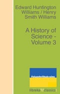 Cover: A History of Science - Volume 3 - libreka classics