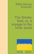 Cover: The Smoky God, or, a voyage to the inner world - libreka classics