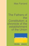 Cover: The Fathers of the Constitution; a chronicle of the establishment of the Union - libreka classics