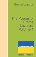 Cover: The Poems of Emma Lazarus, Volume 1 - libreka classics