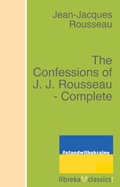 Cover: The Confessions of J. J. Rousseau - Complete. - libreka classics