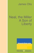 Cover: Neal, the Miller A Son of Liberty - libreka classics