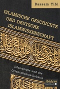 Cover: Islamische Geschichte und deutsche Islamwissenschaft - ibidem