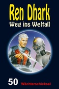 Cover: Ren Dhark - Weg ins Weltall 50: W&auml;chterschicksal - HJB Verlag & Shop KG