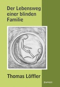 Cover: Der Lebensweg einer blinden Familie - Engelsdorfer Verlag
