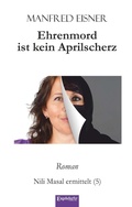 Cover: Ehrenmord ist kein Aprilscherz - Engelsdorfer Verlag