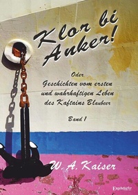 Abbildung von: Klor bi Anker! Oder Geschichten vom ersten und wahrhaftigen Leben des Kaftains Blaubeer (Band 1) - Engelsdorfer Verlag