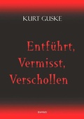 Cover: Entf&uuml;hrt, Vermisst, Verschollen - Engelsdorfer Verlag
