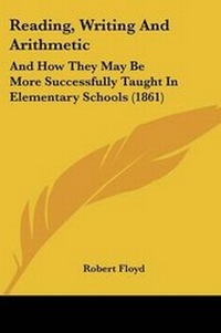 Enlarge image Cover: Reading, Writing And Arithmetic - Kessinger Publishing Co