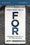 Cover: Know What You're FOR Bible Study Guide - HarperChristian Resources
