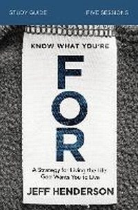 Enlarge image Cover: Know What You're FOR Bible Study Guide - HarperChristian Resources
