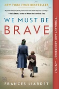 Cover: We Must Be Brave - G P Putnam's Sons