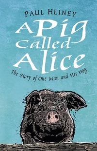 Abbildung von: A Pig Called Alice - The History Press Ltd